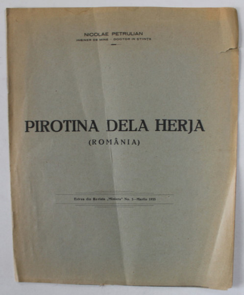 PIROTINA DELA HERJA ( ROMANIA ) de NICOLAE PETRULIAN , INGINER DE MINE , 1935