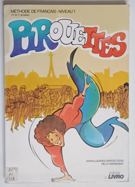 PIROUETTES 1 , METHODE DE FRANCAIS - NIVEAU 1 par MARIA LOURDES SANTOS COSTA et NELLY MARMORAT , 1987
