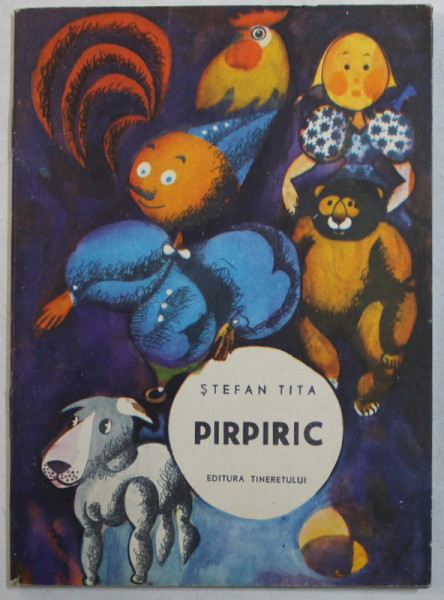 PIRPIRIC de STEFAN TITA , ILUSTRATII de MAVRODIN H. , 1967