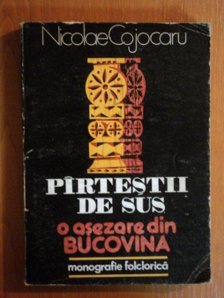 PIRTESTII DE SUS , O ASEZARE DIN BUCOVINA de NICOLAE COJOCARU , 1980