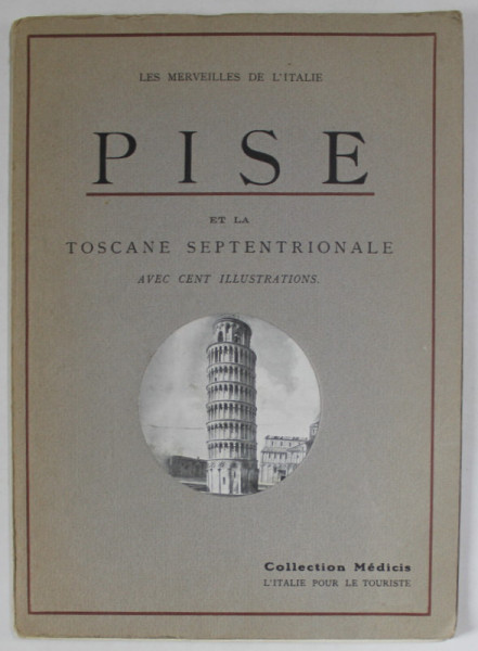 PISE ET LA TOSCANE SEPTENTRIONALE , AVEC CENT ILLUSTRATIONS , 1939