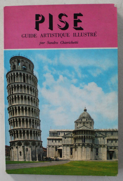 PISE , GUIDE ARTISTIQUE ILLUSTRE par SANDRO CHIERICHETTI