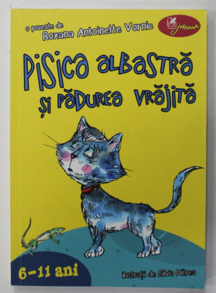 PISICA ALBASTRA SI PADUREA VRAJITA de ROXANA ANTOINETTE VORNIC , ilustratii de SILVIA MITREA , 2018