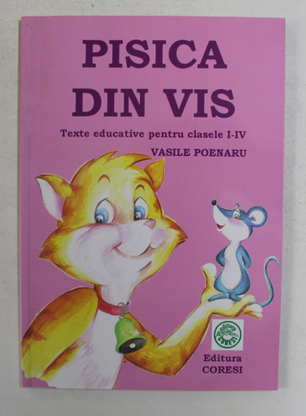 PISICA DIN VIS - texte educative pentru clasele I - IV de VASILE  POENARU , 2008