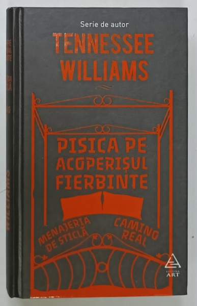 PISICA PE ACOPERISUL FIERBINTE - MENAJERIA DE STICLA - CAMINO REAL de TENNESSEE  WILLIAMS , 2015
