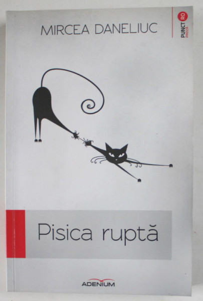 PISICA RUPTA de MIRCEA DANELIUC , 2013