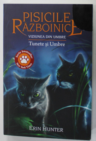 PISICILE RAZBOINICE , CARTEA XXXII : TUNETE SI UMBRE , VIZIUNEA DIN UMBRE de ERIN HUNTER  , 2022