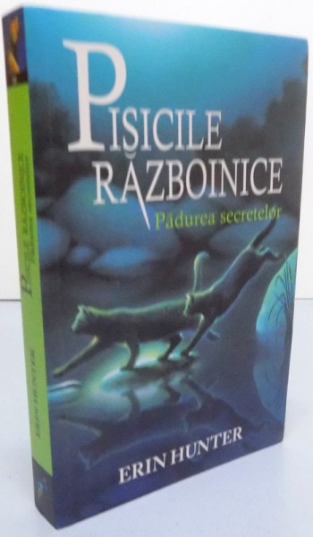 PISICILE RAZBOINICE  , PADUREA SECRETELOR , CARTEA A III- A de ERIN HUNTER , 2018