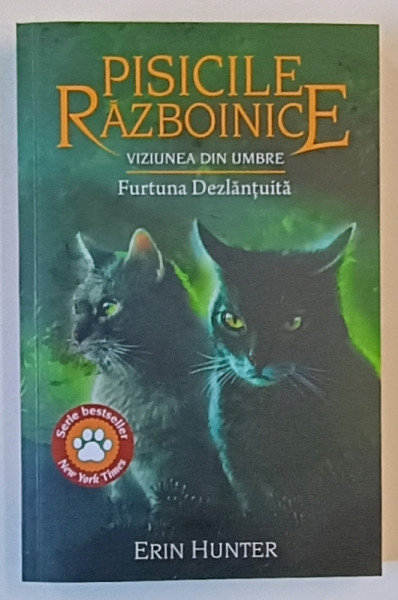 PISICILE RAZBOINICE , VIZIUNEA DIN UMBRE , FURTUNA DEZLANTUITA , CARTEA XXXVI de ERIN HUNTER , 2013