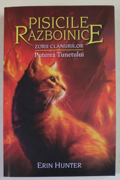 PISICILE RAZBOINICE , ZORII CLANURILOR , PUTEREA TUNETULUI , CARTEA A XXVI -A de ERIN HUNTER , 2021