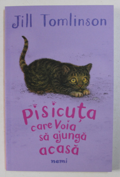 PISICUTA CARE VOIA SA AJUNGA ACASA de JILL TOMLINSON , ilustratii de PAUL HOWARD , 2017