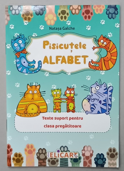 PISICUTELE ALFABET , TEXTE SUPORT PENTRU CLASA PREGATITOARE de NATASA GALCHE , 2023