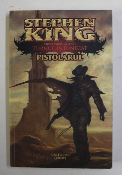 PISTOLARUL de STEPHEN KING , PRIMUL VOLUM AL SERIEI '' TURNUL INTUNECAT '' , 2013