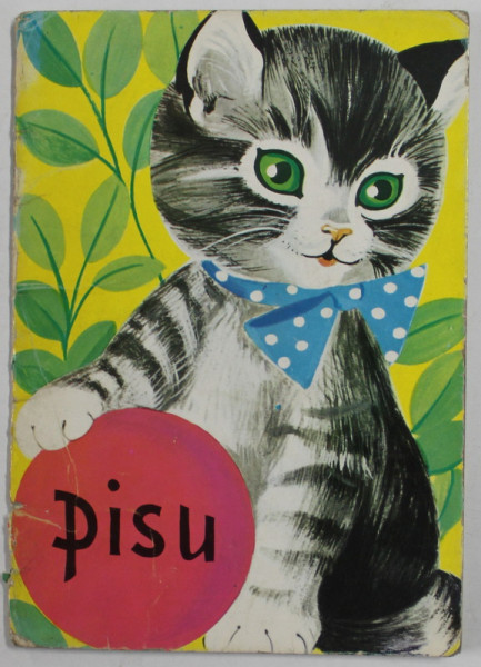 PISU  , ilustratii de G. MAUSER - LICHTL , text de F. SAHLING , 1967, PREZINTA URME DE UZURA  SI DE INDOIRE