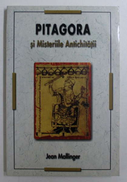 PITAGORA SI MISTERIILE ANTICHITATII de JEAN MALLINGER , 2006