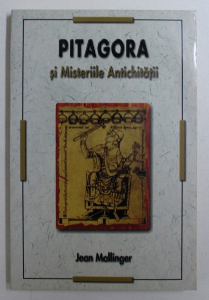 PITAGORA SI MISTERIILE ANTICHITATII de JEAN MALLINGER , 2006 *PREZINTA PETE