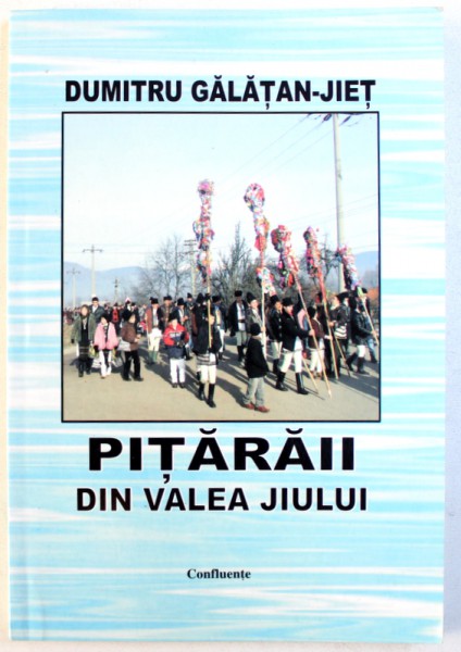 PITARAII DIN VALEA JIULUI de DUMITRU GALATAN - JIET , 2008