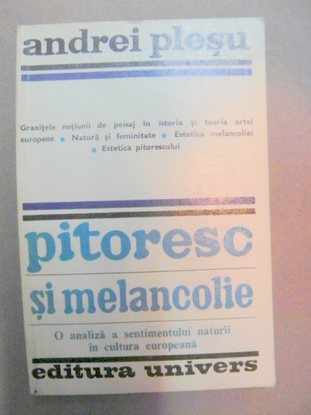 PITORESC SI MELANCOLIE-ANDREI PLESU  BUCURESTI 1980