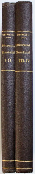 PITORESCUL ROMANIEI, VOL. I-IV ( CUPRINDE DOUA CARTI IN FIECARE VOL. LEGATE IMPREUNA ) de I. SIMIONESCU , 1942