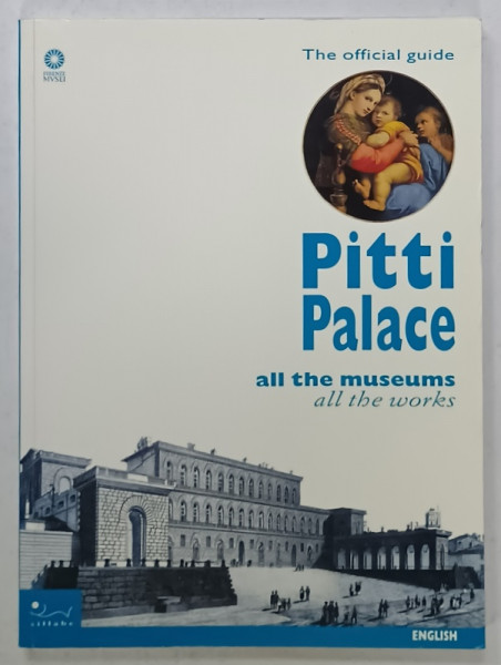 PITTI PALACE , ALL THE MUSEUM , ALL THE WORKS , THE OFFICIAL GUIDE by MARCO GHIARINI , 2001
