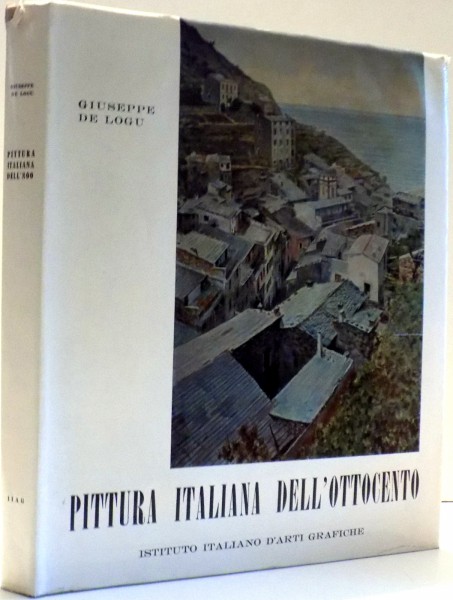 PITTURA ITALIANA DELL`OTTOCENTO di GIUSEPPE DE LOGU , 1963