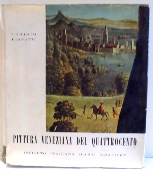 PITTURA VENEZIANA DEL QUATTROCENTO di TERISIO PIGNATTI , 1959