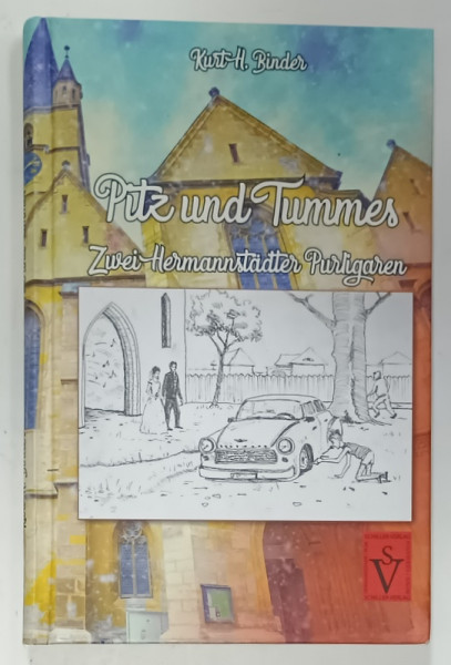 PITZ UND TUMMES , ZWEI HERMANNSTADTEE PURLIGAREN von KURT H.BINDER , CARTE PENTRU COPII CU TEXT IN LIMBA GERMANA , 2016
