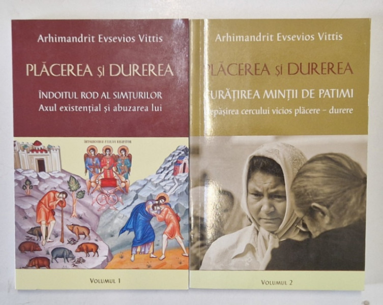PLACEREA SI DUREREA , VOLUMELE I - II de ARHIMANDRIT EVSEVIOS VITTIS , 2014