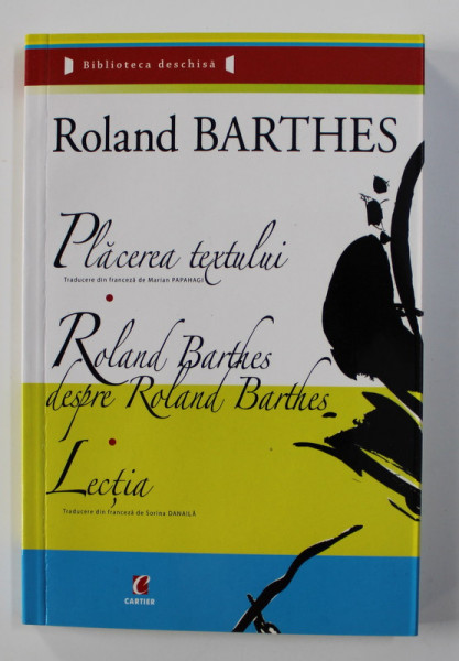 PLACEREA TEXTULUI / ROLAND BARTHES DESPRE ROLAND BARTHES / LECTIA de ROLAND BARTHES , 2006