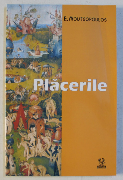 PLACERILE - CERCETARE FENOMENOLOGICA A UNOR STARI PRIVILEGIATE DE CONSTIINTA de E. MOUTSOPOULOS , 2005