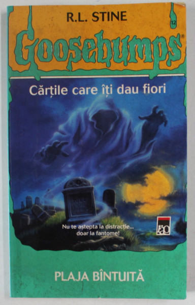 PLAJA BANTUITA ,  SERIA ' GOOSEBUMPS ' , CARTILE CARE ITI DAU FIORI de R.L. STINE , 2006