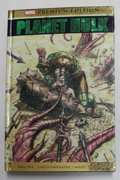 PLANET HULK , MARVEL PREMIUM EDITION, by GREG PAK , artists CARLO PAGULATYAN and AARON LOPRESTI , 2018, BENZI DESENATE *