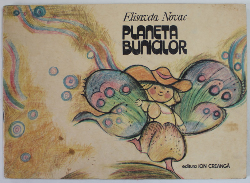 PLANETA BUNICILOR de ELISAVETA NOVAC , desene de MAGDA BARSAN , 1985 , PREZINTA PETE SI URME DE UZURA
