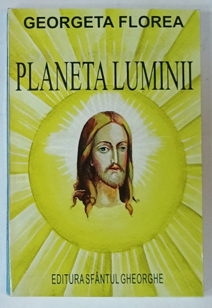 PLANETA LUMINII SAU PLANETA SILL ( A XII -A CARTE )  de GEORGETA FLOREA , 2007, DEDICATIE *