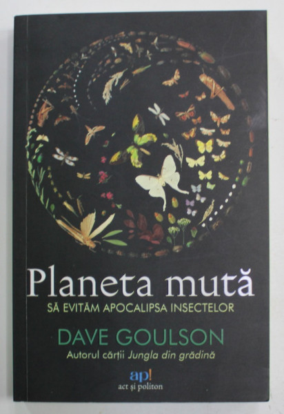 PLANETA MUTA , SA EVITAM APOCALIPSA INSECTELOR de DAVE GOULSON , 2023