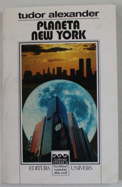 PLANETA NEW YORK , roman de TUDOR ALEXANDRU , 2001  *DEDICATIE