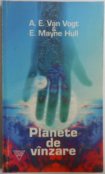 PLANETE DE VANZARE de A. E. VAN VOGT &amp; E. MAYNE HULL , 1998