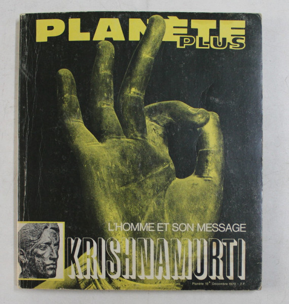 PLANETE PLUS  -RE\VUE  NUMERO 18 / DECEMBRE 1970 - KRISHNAMURTI  - L 'HOMME ET SON MESSAGE , APARUTA 1970