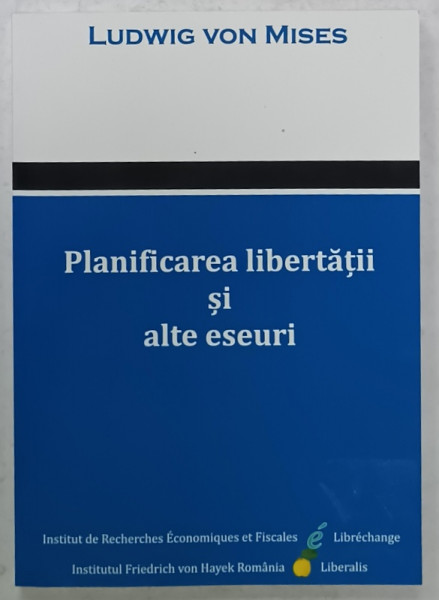 PLANIFICAREA LIBERTATII SI ALTE ESEURI de LUDWIG VON MISES , 2022
