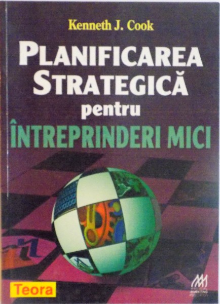 PLANIFICAREA STRATEGICA PENTRU INTREPRINDERI MICI de KENNETH J. COOK, 1998