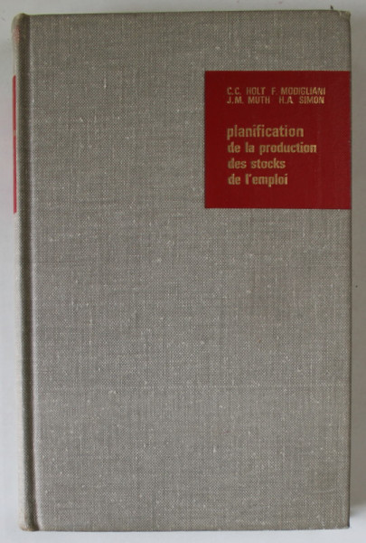 PLANIFICATION DE LA PRODUCTION DES STOCKS DE L 'EMPLOI par C.C. HOLT ...H.A. SIMON , 1964 , PREZINTA SUBLINIERI *