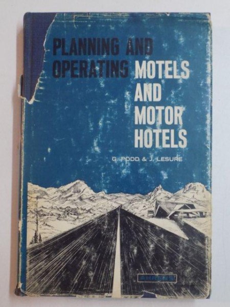 PLANNING AND OPERATING MOTELS AND MOTOR HOTELS de G. PODD si J. LESURE , 1964