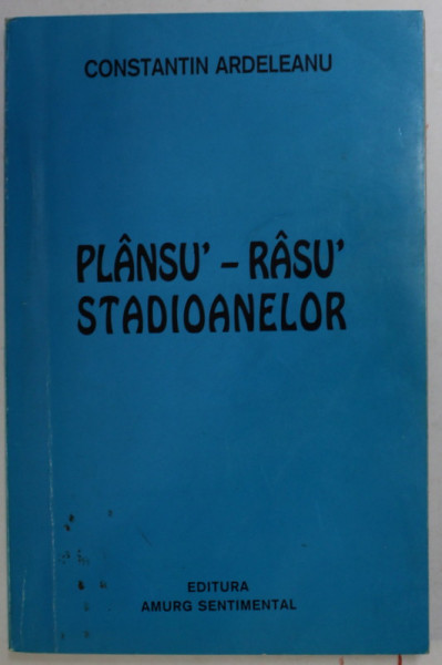 PLANSU ' - RASU ' STADIOANELOR de CONSTANTIN ARDELEANU , 1999 , DEDICATIE *
