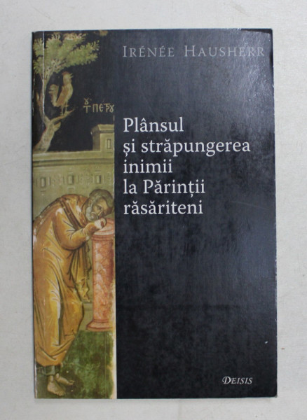 PLANSUL SI STRAPUNGEREA INIMII LA PARINTII RASARITENI de IRENEE HAUSHERR , 2009