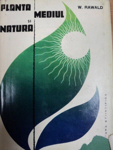 PLANTA MEDIUL SI NATURA  - W. RAWALD, BUC. 1963