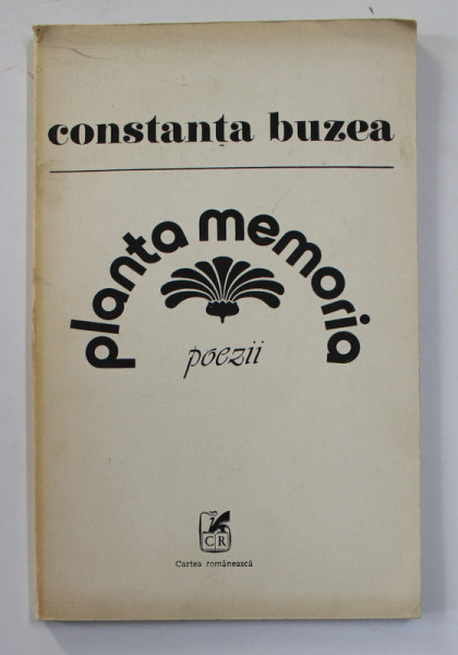 PLANTA MEMORIA de CONSTANTA BUZEA , POEZII , 1985
