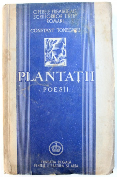 PLANTATII -  POESII de CONSTANT TONEGARU , 1945 , CONTINE DEDICATIA AUTORULUI CATRE IONEL TEODOREANU*