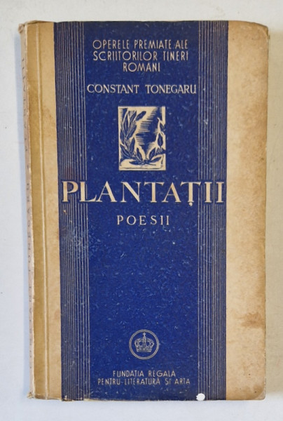 PLANTATII , POESII de CONSTANT TONEGARU , 1945 , EXEMPLAR 25 DIN 26 *