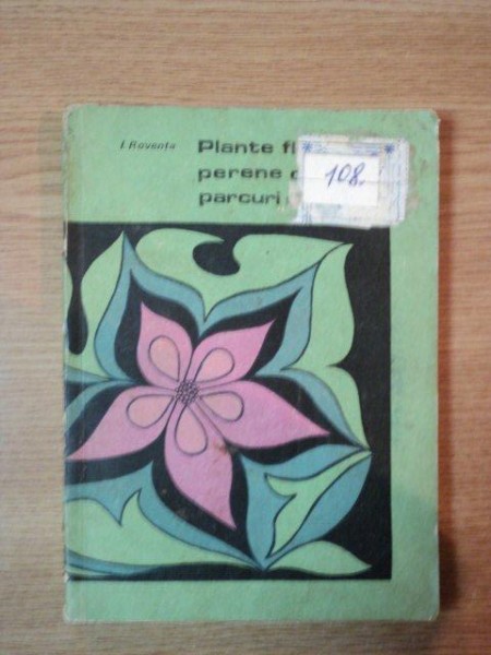 PLANTE FLORICOLE PERENE DE PARCURI SI GRADINI de I. ROVENTA