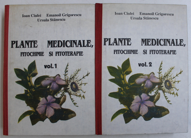 PLANTE MEDICINALE , FITOCHIMIE SI FITOTERAPIE , VOLUMELE I - II de IOAN CIULEI ... URSULA STANESCU , 1993
